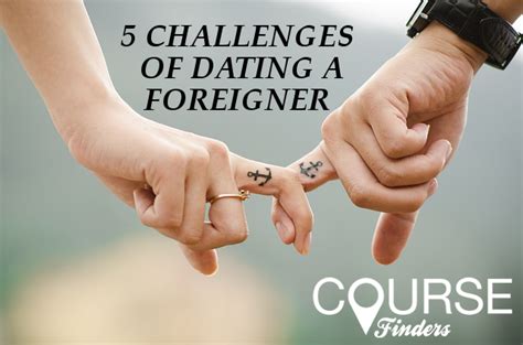 challenges of dating a foreigner